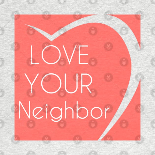 Love Your Neighbor by LaurenPatrick